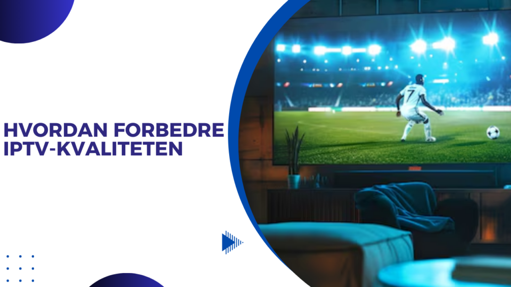 Forbedre IPTV-Kvaliteten