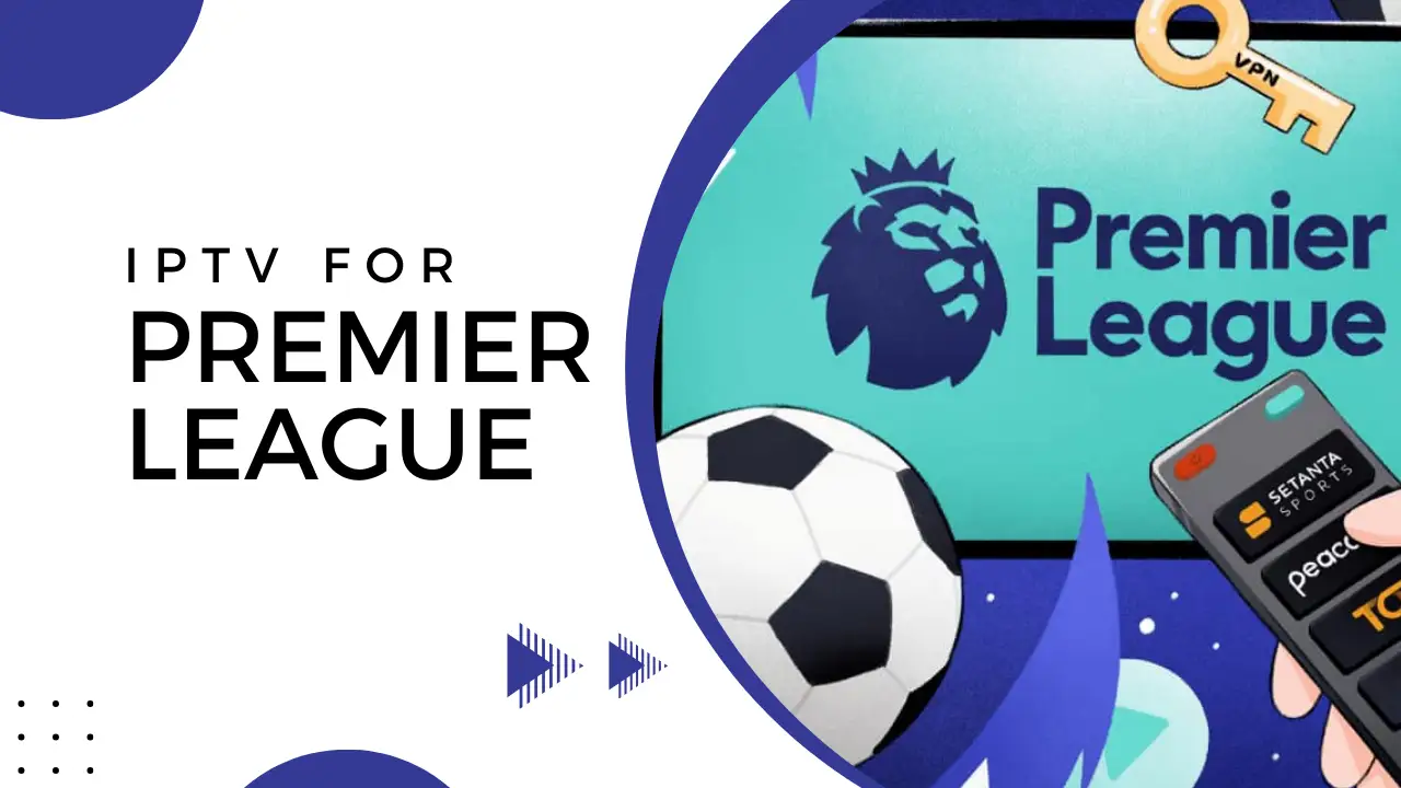 #1 Den Beste IPTV for Premier League og Mer i Norge